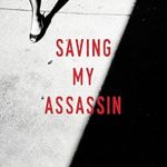 An Unforgettable Journey of Redemption: A Review of Saving My Assassin An Unforgettable Journey of Redemption: A Review of Saving My Assassin