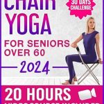 Transform Your Mobility: A Comprehensive Review of ‘Chair Yoga for Seniors over 60: Over 20 Hours Videocourse Included! 30 Day Challenge to Improve Your Mobility, Joint and Heart Health. Big Illustrations and Tracking Chart | Made for Healthy Aging’