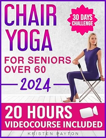 Transform Your Mobility: A Comprehensive Review of ‘Chair Yoga for Seniors over 60: Over 20 Hours Videocourse Included! 30 Day Challenge to Improve Your Mobility, Joint and Heart Health. Big Illustrations and Tracking Chart | Made for Healthy Aging’