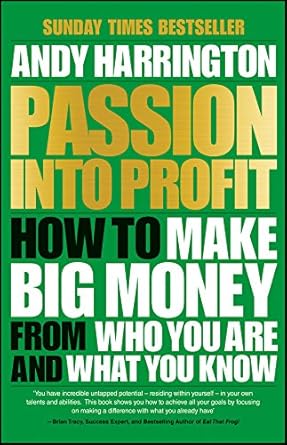 Discover the Secrets to Success in ‘Passion Into Profit: How to Make Big Money From Who You Are and What You Know’ – A Comprehensive Review