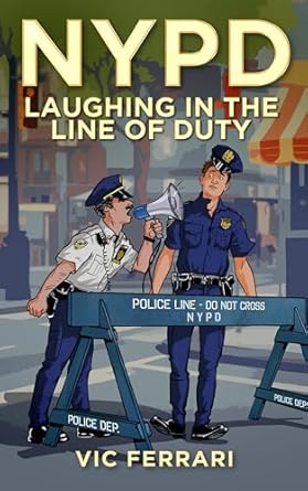 Uncover the Hilarious Truth Behind the Badge: NYPD: Laughing In The Line Of Duty (Tell All NYPD Books) – A Must-Read Review