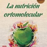 Transform Your Health Today: A Comprehensive Review of ‘La nutrición ortomolecular: Revoluciona tu salud con la medicina del siglo XXI (Masters) (Spanish Edition)’