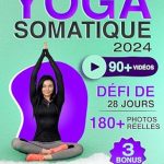 Transform Your Mind and Body: A Comprehensive Review of ‘Yoga Somatique: 90+ Exercices Vidéo avec 180+ Illustrations par une Instructrice pour Apaiser l’Anxiété, Soulager les Tensions, Perte de Poids et Bien-Être … | Défi de 28 Jours Inclus (French Edition)’
