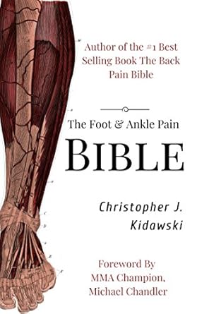 Transform Your Life with Expert Insights: The Foot & Ankle Pain Bible: A Self-Care Guide to Eliminating the Source of Your Foot Pain (The Pain Bibles)
