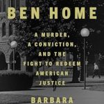 Unforgettable and Heart-Wrenching: Bringing Ben Home: A Murder, a Conviction, and the Fight to Redeem American Justice
