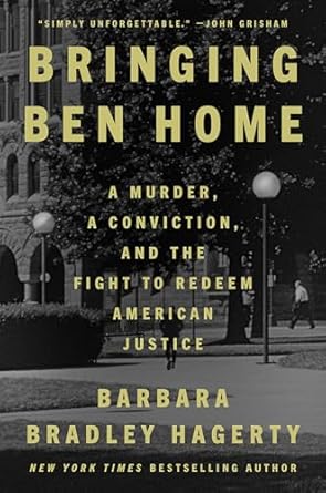 Unforgettable and Heart-Wrenching: Bringing Ben Home: A Murder, a Conviction, and the Fight to Redeem American Justice