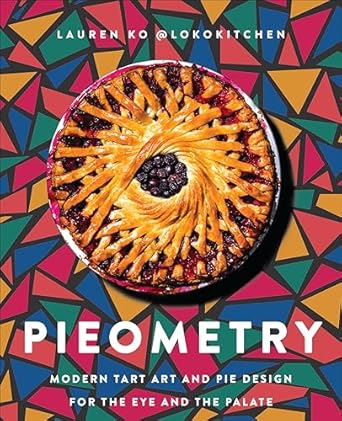 Discover the Art of Dessert: A Review of Pieometry: Modern Tart Art and Pie Design for the Eye and the Palate