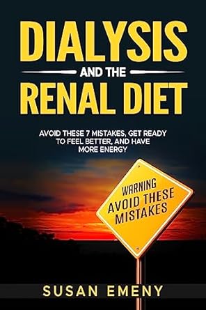 Unlock Vitality with Expert Insights: A Review of ‘Dialysis And The Renal Diet: Avoid These 7 Mistakes, Get Ready To Feel Better and Have More Energy’