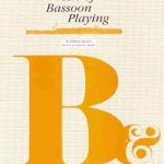 Discover the Secrets of Mastery: A Comprehensive Review of The Art of Bassoon Playing (Revised Edition) Discover the Secrets of Mastery: A Comprehensive Review of The Art of Bassoon Playing (Revised Edition)