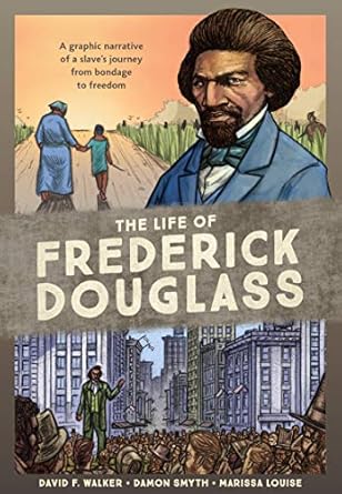 An Inspiring Journey to Freedom: A Review of The Life of Frederick Douglass: A Graphic Narrative of a Slave’s Journey from Bondage to Freedom