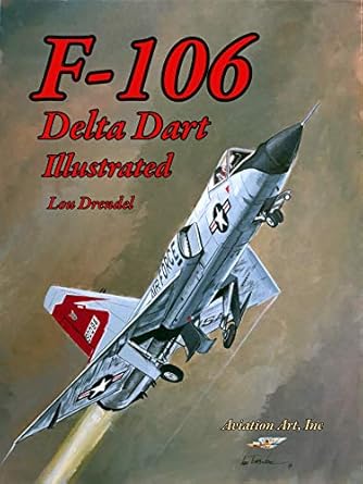 An In-Depth Review of the F-106 Delta Dart Illustrated: A Must-Read for Aviation Enthusiasts!