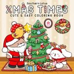 Discover the Magic of the Holidays: A Review of ‘Xmas Times: Coloring Book For Adults And Teens Featuring Cozy Christmas Scenes With Adorable Animal Characters And Cute Objects For Stress Relief (Cozy Xmas)’