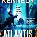 Uncover the Secrets of the Deep in This Gripping Adventure: Atlantis Lost (A James Acton Thriller, #21) (James Acton Thrillers)