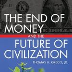Discover How ‘The End of Money and the Future of Civilization’ Can Transform Your Understanding of Economics