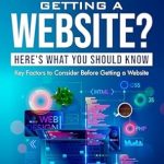 Essential Insights: Thinking About Getting A Website?: Here’s What You Should Know Essential Insights: Thinking About Getting A Website?: Here’s What You Should Know