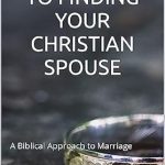 Discover the Ultimate Guide to Love: A Review of THE SECRET TO FINDING YOUR CHRISTIAN SPOUSE: A Biblical Approach to Marriage