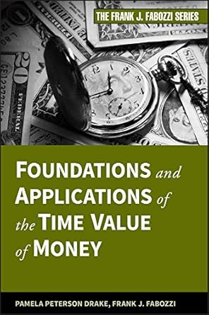 Discover the Secrets of Financial Success: A Comprehensive Review of Foundations and Applications of the Time Value of Money (Frank J. Fabozzi Series Book 179)