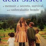 An Inspiring Journey Through Adversity: ‘Dear Sister: A Memoir of Secrets, Survival, and Unbreakable Bonds’