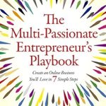 Unlock Your Potential: A Comprehensive Review of ‘The Multi-Passionate Entrepreneur’s Playbook: Create an Online Business You’ll Love in 7 Simple Steps’ Unlock Your Potential: A Comprehensive Review of ‘The Multi-Passionate Entrepreneur’s Playbook: Create an Online Business You’ll Love in 7 Simple Steps’