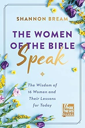 Discover Timeless Wisdom: A Compelling Review of *The Women of the Bible Speak: The Wisdom of 16 Women and Their Lessons for Today*