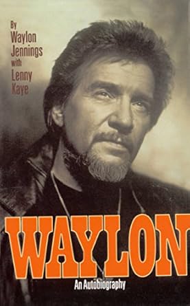 Unforgettable Insights and Revelations: Waylon: An Autobiography