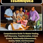 Unlock Your Potential with This Must-Read: GESTALT THERAPY TECHNIQUES – Comprehensive Guide To Master Healing, Self-Discovery, Transformation, Unlock Growth, Relationship Enhancement, Anxiety Relief, And Overcome Psychological Blocks