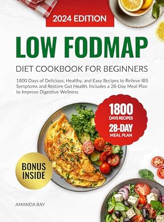 Transform Your Gut Health: A Comprehensive Review of the ‘Low FODMAP Diet Cookbook for Beginners: 1800 Days of Delicious, Healthy, and Easy Recipes to Relieve IBS Symptoms and Restore Gut Health. Includes a 28-Day … (Quick & Easy, Healthy Diet Recipes Books)’