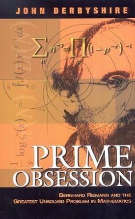 Unraveling the Mysteries of Mathematics: A Compelling Review of ‘Prime Obsession: Bernhard Riemann and the Greatest Unsolved Problem in Mathematics’