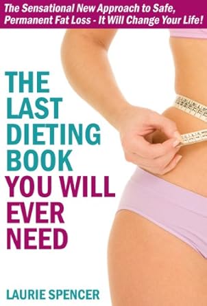 Transform Your Life: A Comprehensive Review of The Last Dieting Book You Will Ever Need