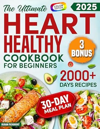 Discover Delicious Heart-Friendly Meals: HEART HEALTHY COOKBOOK FOR BEGINNERS: 2000+ Days Of Simple And Tasty Recipes For A Strong Heart: Lower Your Blood Pressure And Reduce Cholesterol With Low-Fat And Low-Sodium Dishes