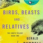 Discover the Charm of Nature in ‘Birds, Beasts and Relatives (The Corfu Trilogy)’: A Captivating Review of Gerald Durrell’s Masterpiece Discover the Charm of Nature in ‘Birds, Beasts and Relatives (The Corfu Trilogy)’: A Captivating Review of Gerald Durrell’s Masterpiece