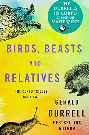 Discover the Charm of Nature in ‘Birds, Beasts and Relatives (The Corfu Trilogy)’: A Captivating Review of Gerald Durrell’s Masterpiece