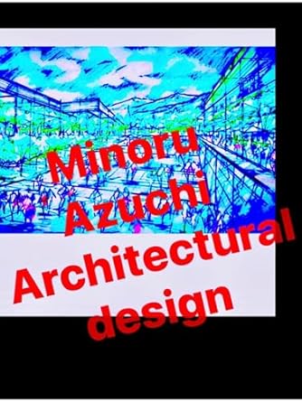 Discover the Creative Genius Behind Azuchi Minoru: A Review of ‘Azuchi Minoru Air Studio Group Works Six: Architectural Interior Design Space Design Drawing Art Fashion Designer It Minoru Azuchi Collection (Japanese Edition)’