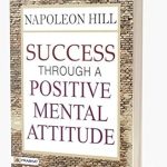 Transform Your Life: A Comprehensive Review of Success Through a Positive Mental Attitude: Napoleon Hill (Revised Edition) Transform Your Life: A Comprehensive Review of Success Through a Positive Mental Attitude: Napoleon Hill (Revised Edition)
