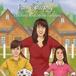 An Insightful Journey: My Mommy Has Epilepsy – A Heartfelt Children’s Book That Sparks Understanding and Empathy