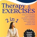 Transform Your Healing Journey: A Comprehensive Review of *Somatic Therapy & Exercises: How to Continue Your Therapy Journey, Connect with Your Body and Cope with Stress and Chronic Pain*