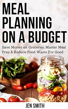 Discover How to Save Big: A Comprehensive Review of ‘Meal Planning on a Budget: Save Money on Groceries, Master Meal Prep, & Reduce Food Waste to Reach Financial Freedom’