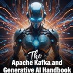 Unlock the Future of Data Streaming: A Comprehensive Review of The Apache Kafka® and Generative AI Handbook Unlock the Future of Data Streaming: A Comprehensive Review of The Apache Kafka® and Generative AI Handbook