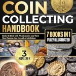 Unlock Hidden Treasures: A Review of The Comprehensive Coin Collecting Handbook: Strike It Rich with Numismatics and Turn Your Passion into the Job of a Lifetime [7 Books in 1, Fully Illustrated]