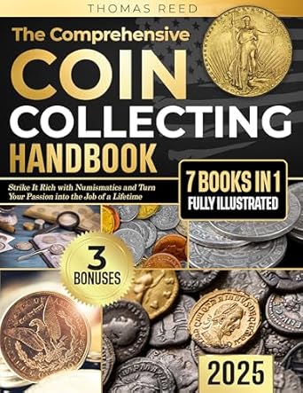 Unlock Hidden Treasures: A Review of The Comprehensive Coin Collecting Handbook: Strike It Rich with Numismatics and Turn Your Passion into the Job of a Lifetime [7 Books in 1, Fully Illustrated]