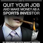 Discover the Secrets to Financial Freedom: A Comprehensive Review of ‘How To Quit Your Job & Make Money as a Sports Investor’ Discover the Secrets to Financial Freedom: A Comprehensive Review of ‘How To Quit Your Job & Make Money as a Sports Investor’