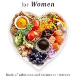Transform Your Digestive Health: A Comprehensive Review of ‘A Complete Guide to Improved Gut Health for Women: Book of Solutions and Recipes to Improve Digestion, Restore a Leaky Gut, and Fight Bloating’