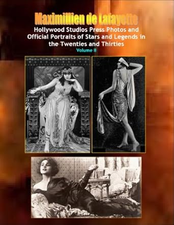 Discover the Glamour of the Golden Age: Hollywood Studios Press Photos and Official Portraits of Stars and Legends in the Twenties and Thirties. Vol. II (The United States in the Twenties and Thirties)