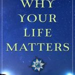 Discover the Transformative Insights in ‘Why Your Life Matters’ – A Must-Read Review for Personal Growth Enthusiasts! Discover the Transformative Insights in ‘Why Your Life Matters’ – A Must-Read Review for Personal Growth Enthusiasts!