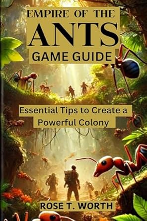 Unlock the Secrets of Success: A Comprehensive Review of EMPIRE OF THE ANTS GAME GUIDE: Essential Tips to Create a Powerful Colony