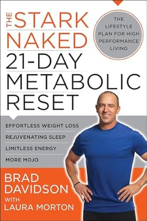 Transform Your Health: A Comprehensive Review of The Stark Naked 21-Day Metabolic Reset – Effortless Weight Loss, Rejuvenating Sleep, Limitless Energy, More Mojo