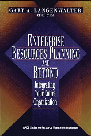 Unlocking Organizational Efficiency: A Comprehensive Review of ‘Enterprise Resources Planning and Beyond: Integrating Your Entire Organization (Resource Management)’
