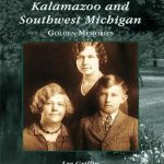 Discover the Heart of History: A Glowing Review of Kalamazoo and Southwest Michigan: Golden Memories (Voices of America) Discover the Heart of History: A Glowing Review of Kalamazoo and Southwest Michigan: Golden Memories (Voices of America)