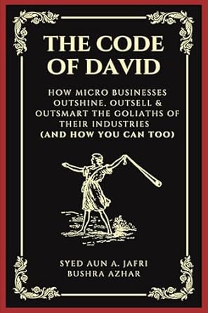 Unlocking Success: A Deep Dive into *The Code of David: How Micro Businesses Outshine, Outsell & Outsmart the Goliaths of Their Industries (and How You Can Too)*