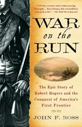 Unveiling the Untold Heroics: A Review of *War on the Run: The Epic Story of Robert Rogers and the Conquest of America’s First Frontier*